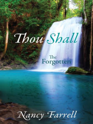 Title: Thou Shall: The Forgotten, Author: Nancy Farrell