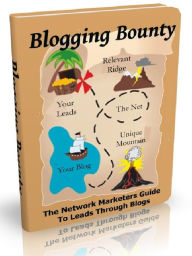 Title: Blogging Bounty - The Network Marketers Guide To Leads Through Blogs, Author: Joye Bridal