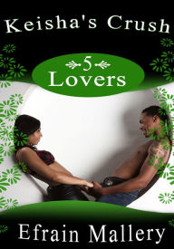 Title: Men's Erotica: Keisha's Crush 5 - Lovers (Keisha's Crush), Author: Efrain Mallery