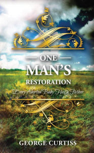 Title: One Man's Restoration, Author: George Curtiss