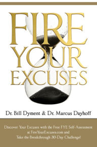 Title: Fire Your Excuses, Author: Bill Dyment