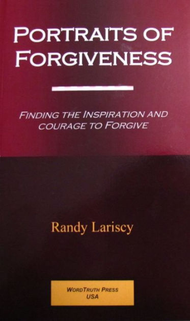 Portraits of Forgiveness by Randy Lariscy | eBook | Barnes & Noble®