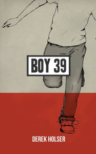 Title: Boy 39, Author: Derek Holser