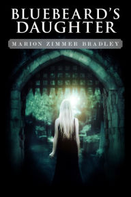 Title: Bluebeard's Daughter, Author: Marion Zimmer Bradley