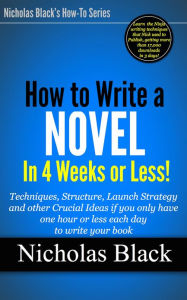 Title: Write a Novel in 28 days!!! - Every step, trick, and tactic you'll need to know in order to write and publish your book in the next month!, Author: Nicholas Black