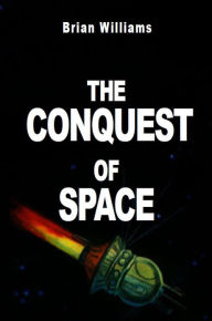 Title: The Conquest of Space, Author: Brian Williams