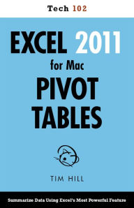 Title: Excel 2011 for Mac Pivot Tables (Tech 102), Author: Tim Hill