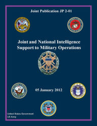 Title: Joint Publication JP 2-01 Joint and National Intelligence Support to Military Operations 05 January 2012, Author: United States Government US Army