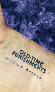 Title: Old-Time Punishments, Author: William Andrews