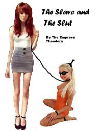 Title: The Slave and The Slut, Author: The Empress Theodora