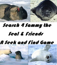 Title: 99 Cent Games Search 4 Sammy the Seal & Friends! A Seek and Find Game, Author: 99 Cent Seek & Find Games