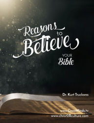 Title: Reasons to Believe Your Bible, Author: Kurt Trucksess