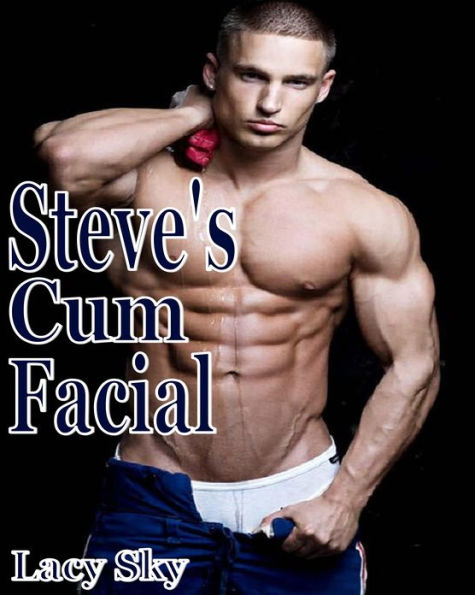 Steve's Cum Facial - M/M Gay Dominance XXX Erotica