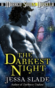 Title: The Darkest Night (A Marked Souls Christmas Novella), Author: Jessa Slade