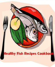 Title: Reference CookBook on 29 Healthy Fish Recipes - Perfect for a nice relaxing family meal...., Author: FYI