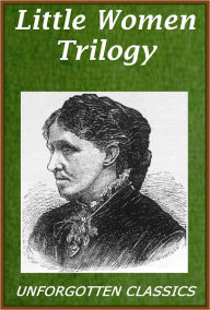 Title: Little Women Trilogy - Louisa Alcott, Author: Louisa May Alcott