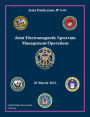 Joint Publication JP 6-01 Joint Electromagnetic Spectrum Management Operations 20 March 2012