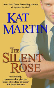 Title: The Silent Rose by Kat Martin, Author: Kat Martin