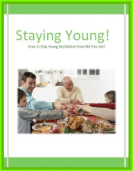 Title: Best Key To How To Stay Young - Discover How To Hinder The Aging Process On Your Body And In Your Life!, Author: FYI