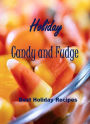 Reference CookBook about 40 Fudge & Candy Holiday Recipes - One Of The Best Things About The Holiday Season Is All Of The Homemade Candy And Fudge! (Best Christmas and Halloween Holiday CookBook)