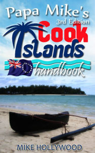 Title: Papa Mike's Cook Islands Handbook 3rd Edition, Author: Mike Hollywood