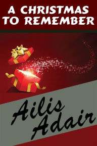 Title: A Christmas to Remember, Author: Ailis Adair