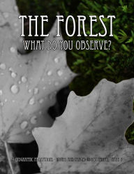 Title: The Forest - What Do You Observe, Author: Melanie Paquette Widmann