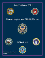 Title: Joint Publication JP 3-01 Countering Air and Missile Threats 23 March 2012, Author: United States Government US Army