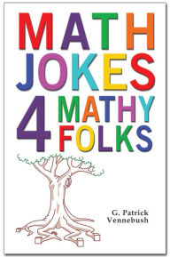 Title: Math Jokes 4 Mathy Folks, Author: G Patrick Vennebush