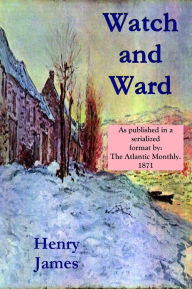 Title: WATCH AND WARD (As published in a serialized format by 