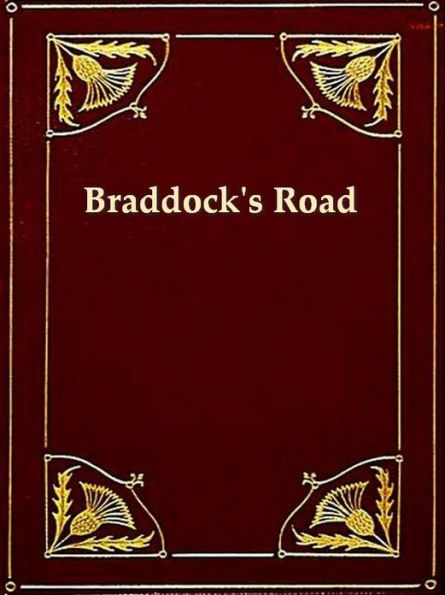 Braddock's Road and Three Relative Papers [Illustrated]