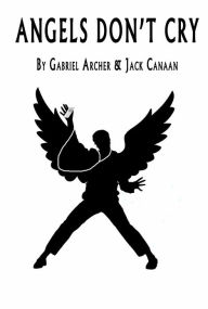 Title: Angels Don't Cry, Author: Gabriel Archer