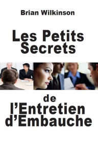 Title: Les Petits Secrets de l'Entretien d'Embauche, Author: Brian Wilkinson