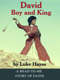 Title: David, Boy and King - A Read-to-Me Story of Faith, Author: Luke Hayes
