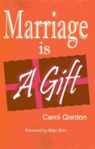 Title: Marriage is a Gift, Author: Carol Gordon
