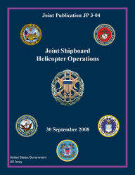 Title: Joint Publication JP 3-04 Joint Shipboard Helicopter Operations 30 September 2008, Author: United States Government US Army