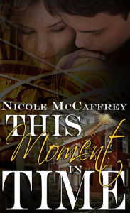 Title: This Moment In Time, Author: Nicole McCaffrey
