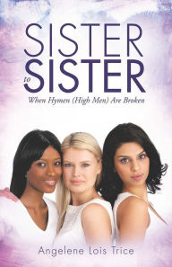 Title: Sister to Sister:, Author: Angelene Lois Trice