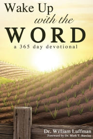 Title: Wake Up With The Word, Author: Dr. William Luffman