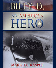 Title: Billy D An American Hero, Author: Mark D. Kasper