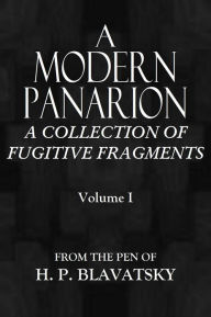 Title: A MODERN PANARION - A Collection of Fugitive Fragments, Author: H. P. Blavatsky