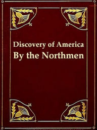 Title: The Pre-Columbian Discovery of America by the Northmen, Illustrated by Translations from Icelandic Sagas, Author: B. F. De Costa