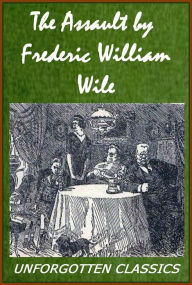 Title: The Assault: Germany Before the Outbreak and England in War-Time [Illustrated], Author: Frederic William Wile