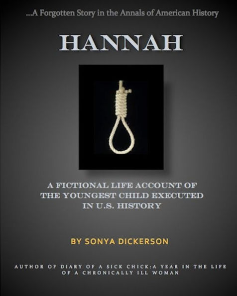 Hannah: A Fictional Life Account of the Youngest Child Executed in U.S. History