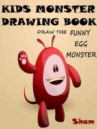 Title: Kids Monster Drawing Book : Draw The Funny Egg Monster, Author: Sham