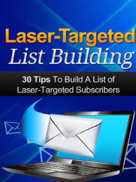 Title: Laser Targeted List Building, Author: Alan Smith