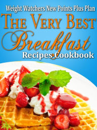 Title: Weight Watchers New Points Plus Plan The Very Best Breakfast Recipes Cookbook, Author: Janelle Johannson