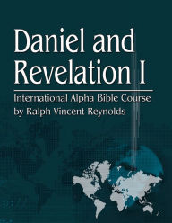 Title: Daniel and Revelation I, Author: Ralph V. Rreynolds