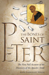 Title: Bones of Saint Peter, Author: John Evangelist Walsh