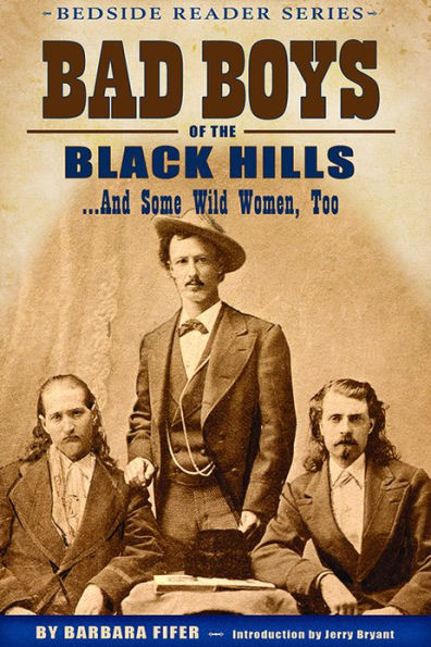 Bad Boys of the Black Hills: And Some Wild Women, Too